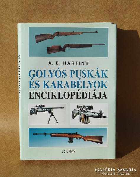 Ritka könyv Golyós puskák és karabélyok enciklopédiája A.E. Hartink Gabo Kiadó 1999 fegyver ismeret