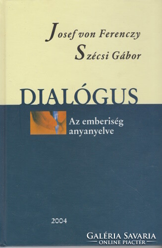 Josef von Ferenczy and Gábor Szécsi: dialogue - the mother tongue of humanity