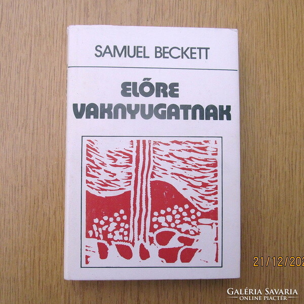 Samuel Beckett - Előre vaknyugatnak (kemény kötés)