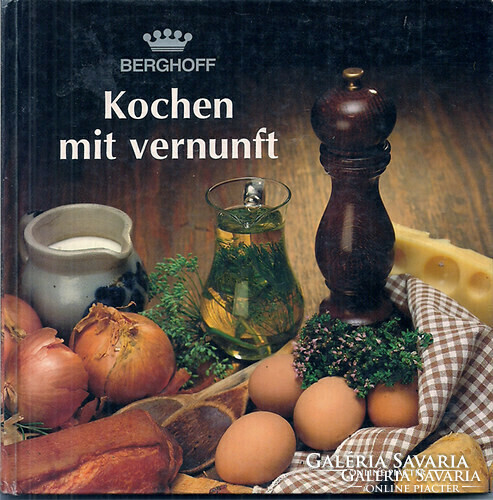 Szakácskönyv- Kochen mit vernunft Berghoff  Kiadó:Berghoff Kötés:kemény kötés Súly:500 gr