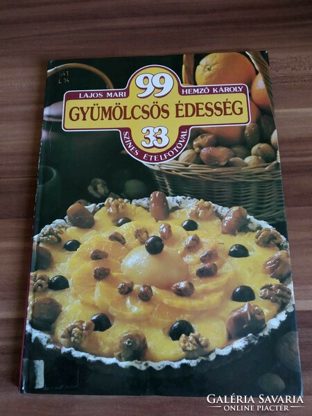 Lajos Mari, Hemző Károly: 99 gyümölcsös édesség 33 színes fotóval, 1984-es kiadás