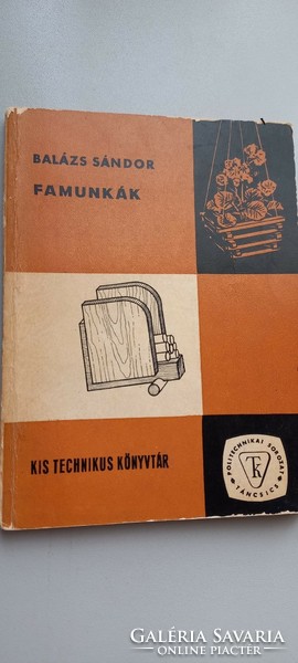 Balázs Sándor  Famunkák (Kis technikus könyvtár)