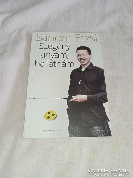 Sándor Erzsi - Szegény anyám, ha látnám - olvasatlan, hibátlan példány!!!