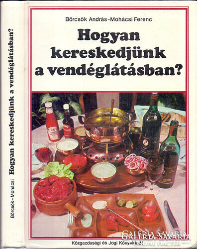 DEDIKÁLT!Hogyan kereskedjünk a vendéglátásban? - 1986 Börcsök András-Mohácsi Ferenc