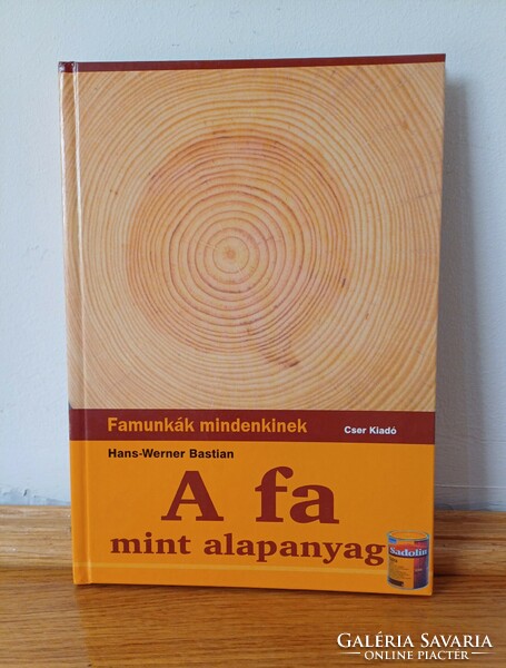 Hans-Werner Bastian Famunkák mindenkinek - A fa mint alapanyag hibátlan, olvasatlan példány