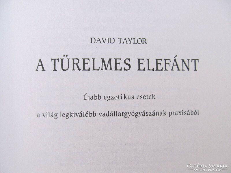 David Taylor - A türelmes elefánt (Újabb egzotikus esetek a világ legkiválóbb vadállat-gyógyászától)