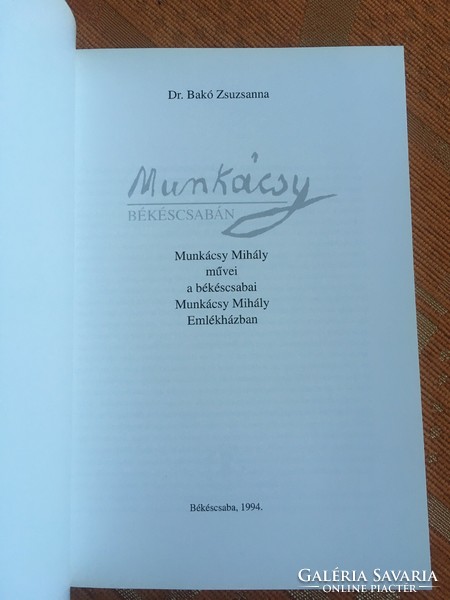 Mihály Munkácsy memorial house - Békéscsaba, dr. Zsuzsanna Bakó: Munkácsy Békéscabán