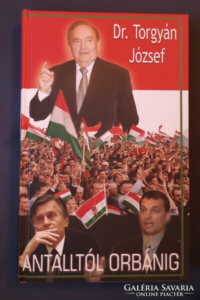 Dr. Torgyán József - Antalltól Orbánig DEDIKÁLT!!