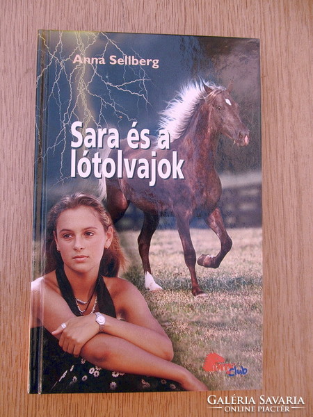 Anna Sellberg - Sara és a lótolvajok (Pony Club, újszerű)