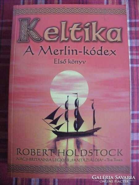 Robert Holdstock: Keltika - A Merlin-kódex - Első könyv