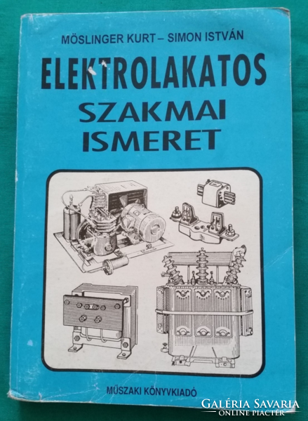 Simon István - Möslinger Kurt: Elektrolakatos szakmai ismeret -  Tankönyv> Középiskolai > Nehézipar