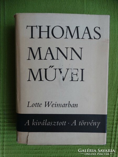 Thomas Mann : Lotte Weimárban - A kiválasztott - A törvény