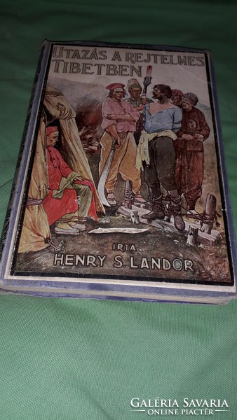 Antik Henry S. Landor Utazás a rejtelmes Tibetben KÉPES könyv a képek szerint TOLNAI