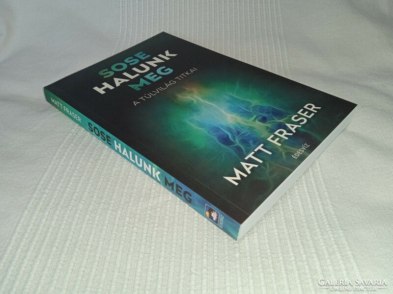 Matt fraser - we never die - secrets of the afterlife - new, unread and perfect copy!!!