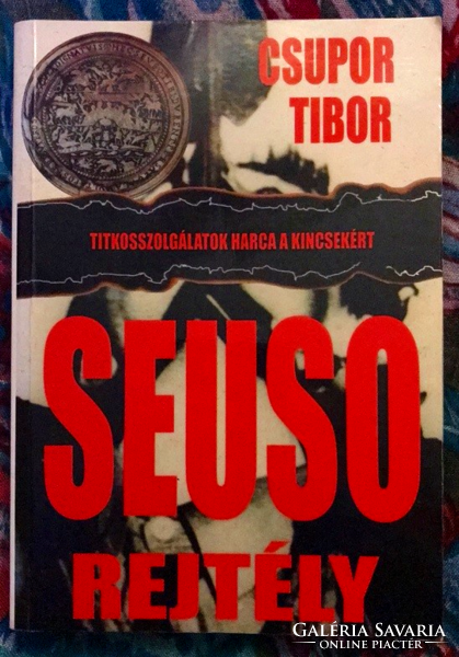 Csupor Tibor: Seuso-rejtély - Titkosszolgálatok harca a kincsekért