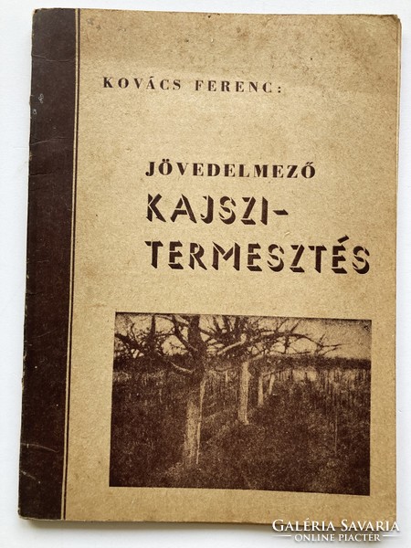 Kovács Ferenc. Jövedelmező kajszitermesztés, 1948, Kecskemét - ritka kiadvány