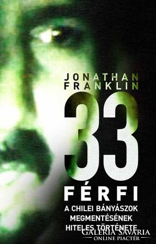 Jonathan Franklin: 33 Men - the authentic story of the rescue of the Chilean miners