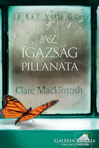 Clare Mackintosh: I let you go - Az igazság pillanata