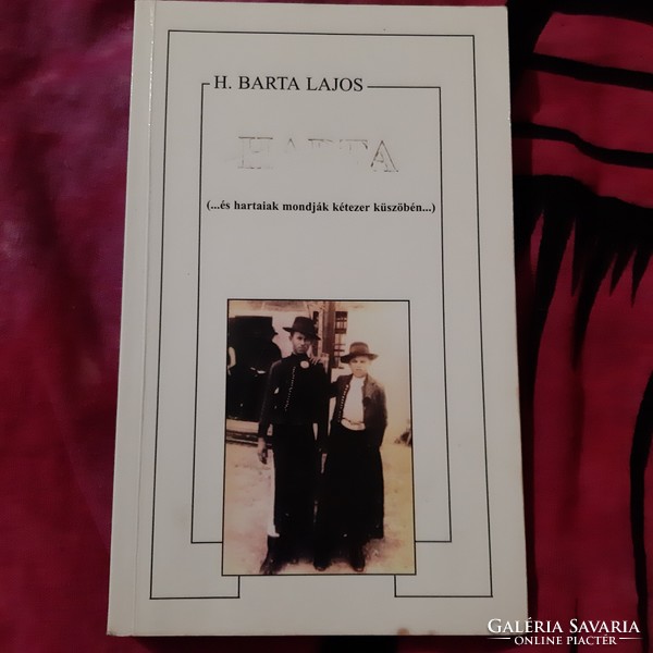 Harta - ...és hartaiak mondják kétezer küszöbén... (H. Barta Lajos)