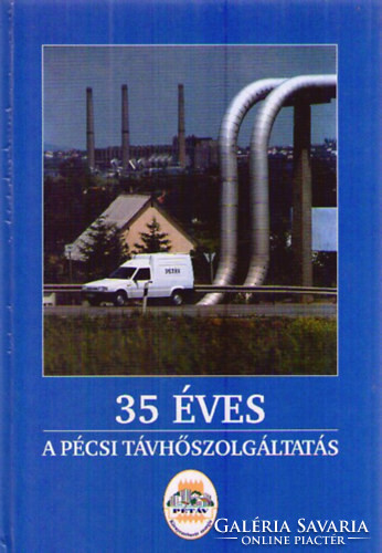 35 éves a pécsi távhőszolgáltatás - Dr. Hernády Alajos, Dr. Aradi Lászlóné, Balázsné Lovász Katalin, Blaskó Józsefné, Gasz Zoltán, Győri Csaba, Illés Lajos, Kovaliczky János
