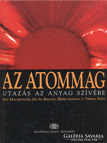 Az atommag - Utazás az anyag szívébe - Ray Mackintosh; Jim Al-Khalili; Björn Jonson; Teresa Pena