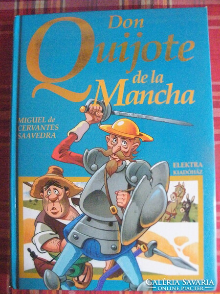 Miguel de Cervantes Saavedra: Don Quijote de la mancha - Elektra Kiadóház -