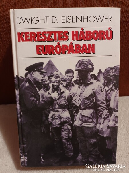 Dwight D. Eisenhower - Keresztes háború Európában - Kossuth Könyvkiadó - 1998