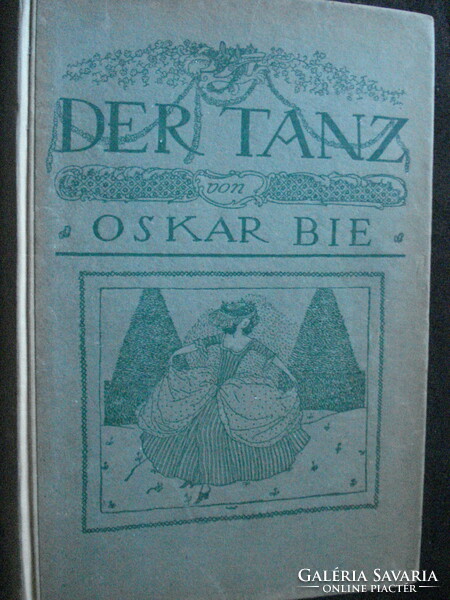Oskar Bie Der Tanz art nouveau - szecessziós könyv a táncról rengeteg képpel, erotikával is