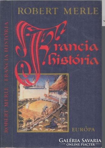 Robert Merle :  Francia historia, regényfolyam, egy - tizenegyedik. kötet