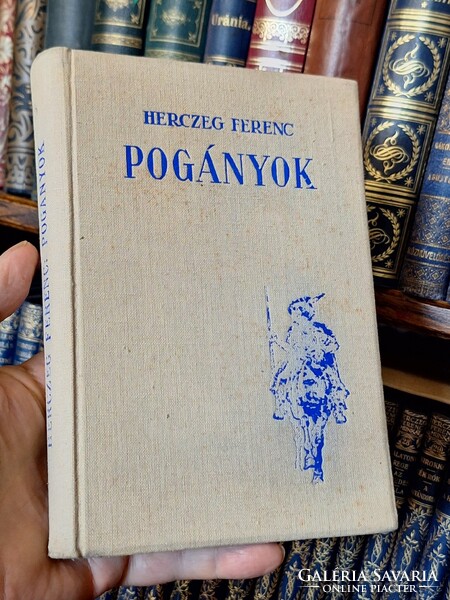 1935k-HERCZEG FERENC. POGÁNYOK( ILLUSZTRÁLT REGÉNY A POGÁNY LÁZADÁSOK IDEJÉBÓL)  SINGER & WOLFNER