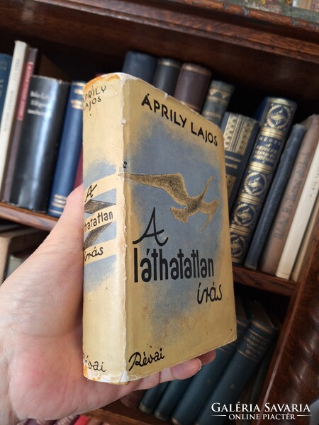 1942 első Anyaországi kiadás-ÁPRILY LAJOS: A LÁTHATATLAN IRÁS-RÉVAI .EREDETI PAPIRBORITÓS!