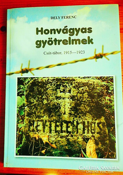 Dely Ferenc: Honvágyas gyötrelmek (Csóti tábor 1915-1923)