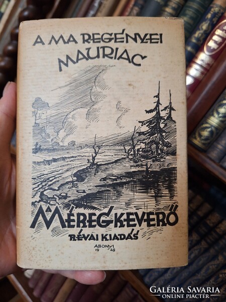 1928 ?!?! MAURIAC: A MÉREGKEVERŐ-RÉVAI KIADÁS-A MA REGÉNYEI---EXTRA ÚJSZERŰ.OLVASATLAN?papirboritós