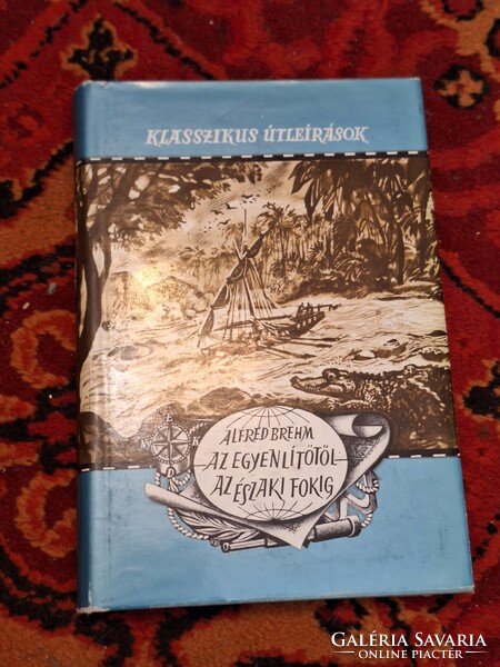 1965--VILÁGJÁRÓK-KLASSZIKUS ÚTLEIRÁSOK VII -ALFRED BREHM: AZ EGYENLITŐTŐL AZ ÉSZAKI FOKIG -GONDOLAT-