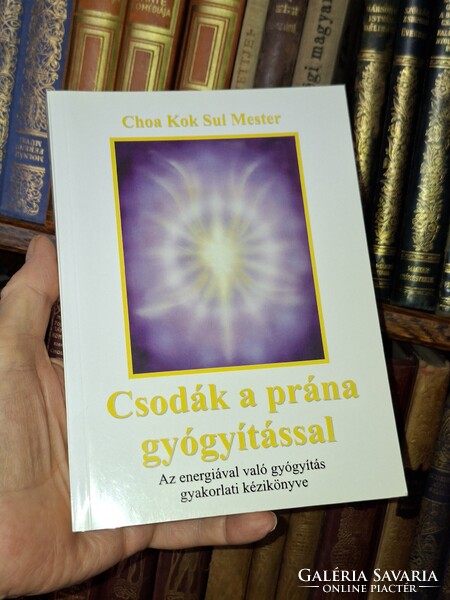 CHOA KOK SUI MESTER: CSODÁK A PRÁNA GYÓGYITÁSSAL--energiagyőgyitás kézikönyv  --olvasatlan példány!