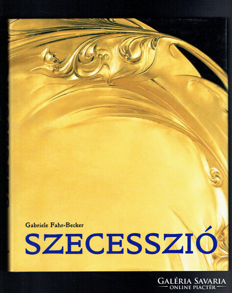 Szecesszió (Gabriele Fahr-Becker) – művészeti album – 2004 – HIBÁTLAN állapot